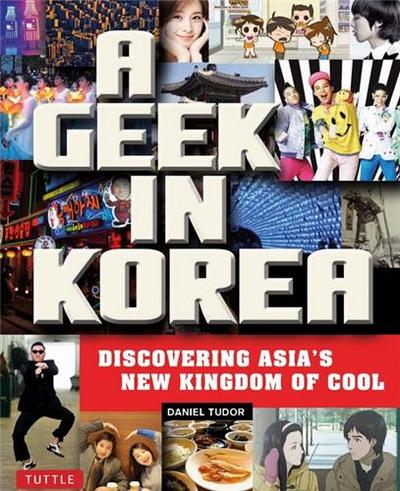 A Geek in Korea - Discovering Asian's New Kingdom of Cool /anglais - Image 3