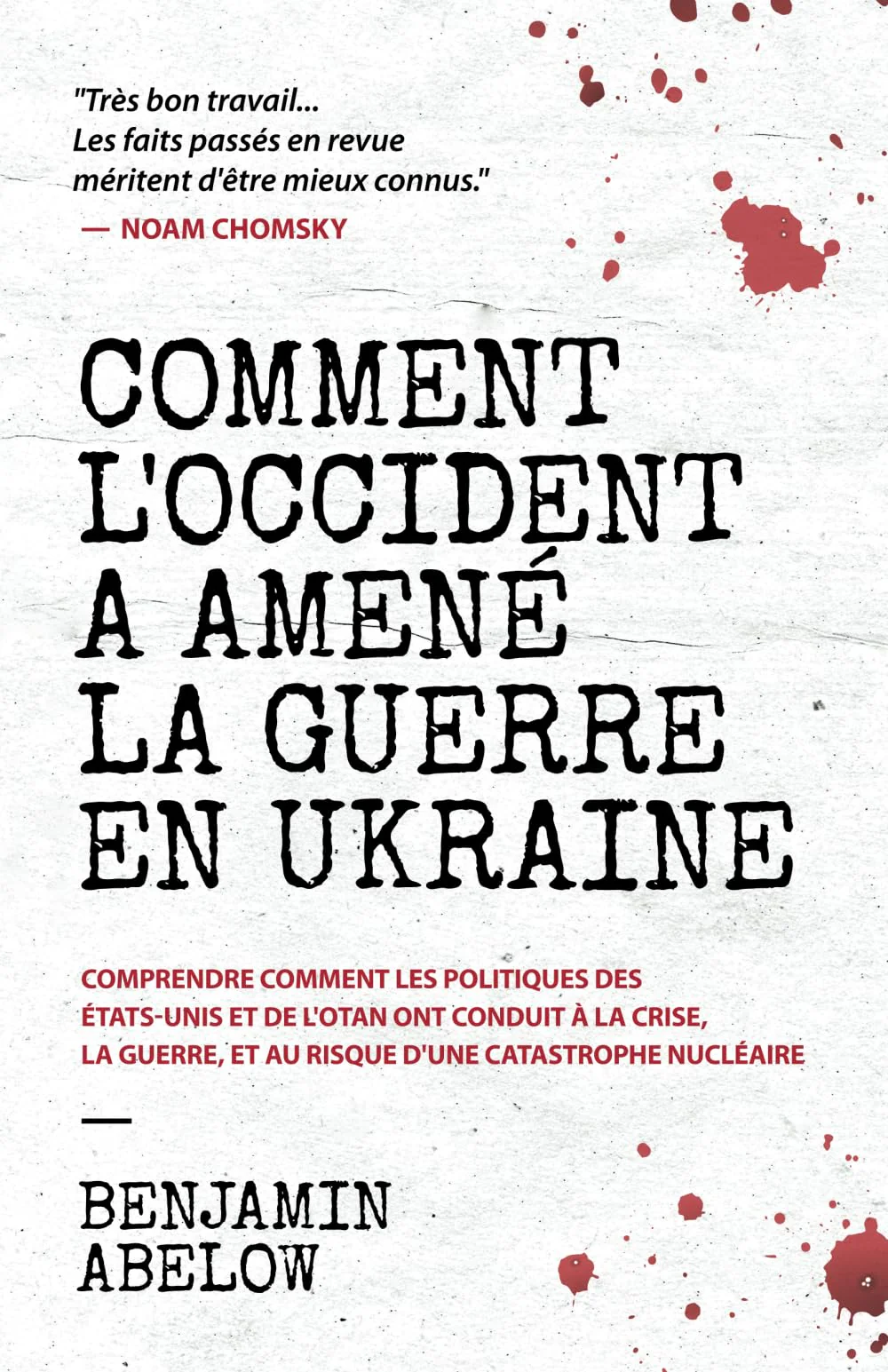 Comment l’Occident a amené la guerre en Ukraine: Comprendre comment les politiques des États-Unis et de l’OTAN ont conduit à la crise, la guerre, et au risque d’une catastrophe nucléaire - Image 2