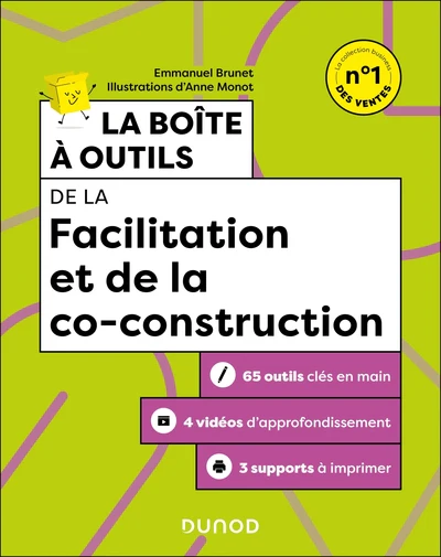 La boîte à outils de la Facilitation et de la co-construction: 65 outils clés en main + 3 vidéos d'approfondissement + 3 supports à imprimer