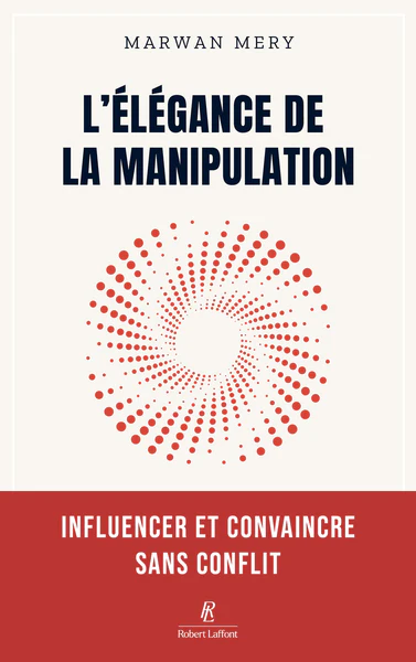 L'élégance de la manipulation - Influencer et convaincre sans conflit - Image 3