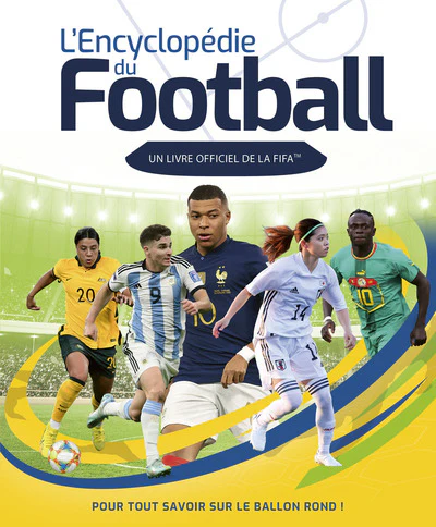 L'encyclopédie du football - Un livre officiel de la FIFA pour tout savoir sur la ballon rond !
