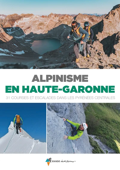 Alpinisme en Haute-Garonne: 31 courses et escalades dans les Pyrénées centrales