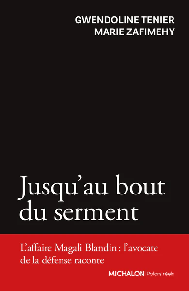 Jusqu'au bout du serment - L'affaire Magali Blandin : l'avocate de la défense raconte - Image 2