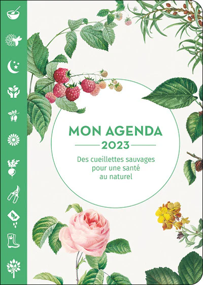 Mon agenda 2023 - Des cueillettes sauvages pour une santé au naturel