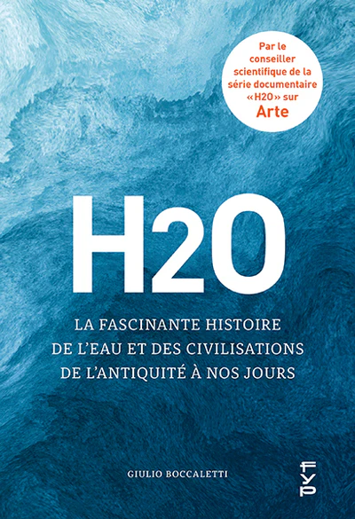 H2O : La fascinante histoire de l'eau et des civilisations de l'Antiquité à nos jours - Image 2