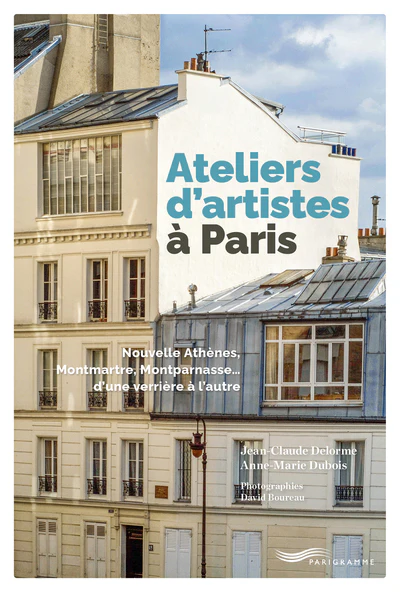 Ateliers d'artistes à Paris - Nouvelle Athènes, Montmartre, Montparnasse¿ d¿une verrière à l¿autre