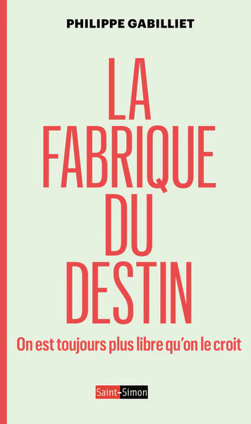 La fabrique du destin - On est toujours plus libre qu'on le croit - Image 2
