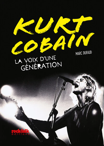 Kurt Cobain - La voix d'une génération