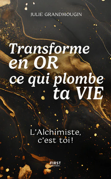 Transforme en or ce qui plombe ta vie - L'Alchimiste, c'est toi ! - Image 2