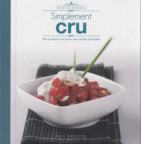 Simplement cru: Des produits frais pour une cuisine parfumée - Image 2