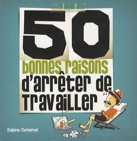 50 bonnes raisons d'arrêter de travailler - Image 2