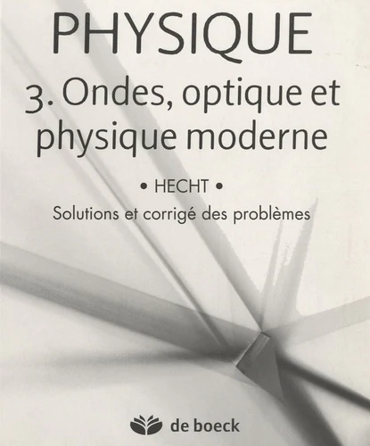 PHYSIQUE : Volume 3 : Ondes, Optique et Physique moderne - solutions et corrigé des problèmes - Image 3