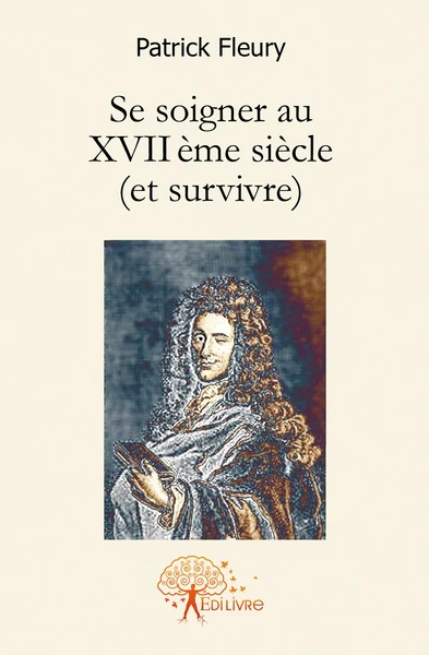 Se soigner au XVII ème siècle (et survivre) - Image 2