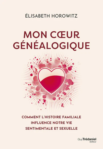 Mon coeur généalogique - Comment l'histoire familiale influence notre vie sentimentale et sexuelle - Image 5