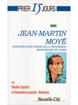 Prier 15 jours avec Jean-Martin Moyë - Image 2
