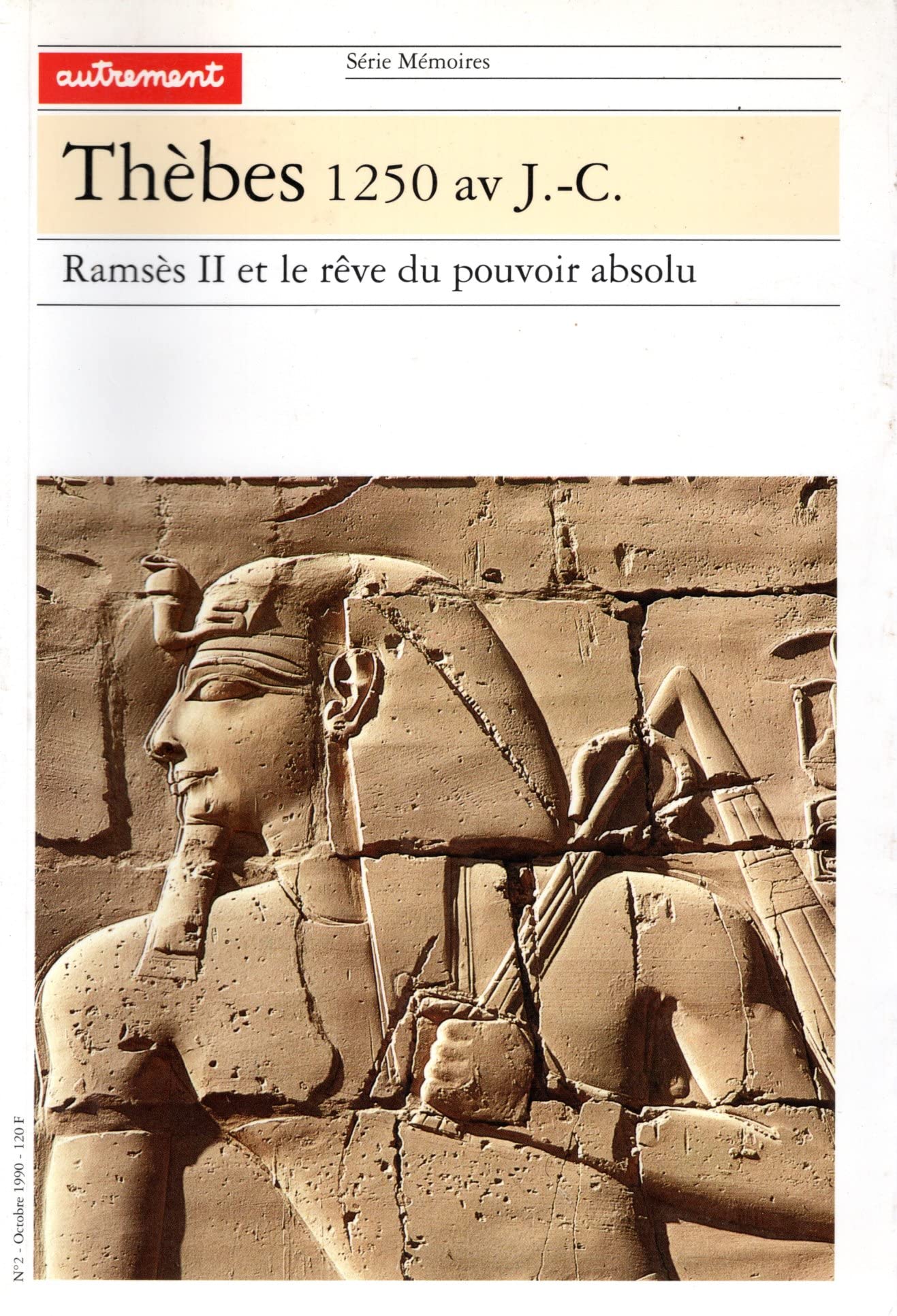 Thèbes 1250 av. J.-C.. Ramsès II et le rêve du pouvoir absolu