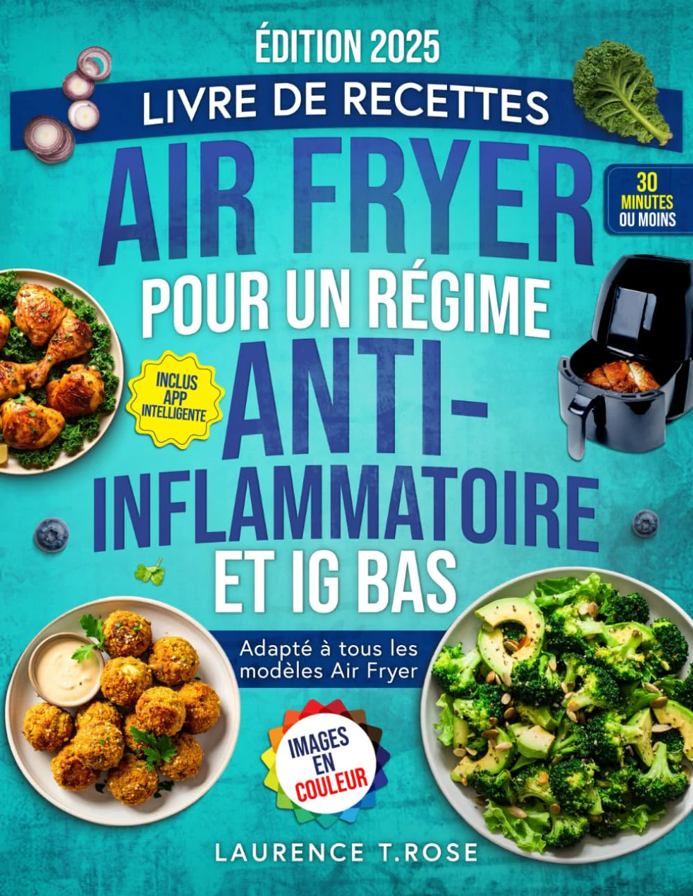 Livre de recettes Air Fryer pour un régime Anti-Inflammatoire et IG Bas: Des Recettes Saines et Rapides pour Apaiser l’Inflammation, Retrouver votre ... Améliorer votre Santé et Bien-être à tout âge - Image 2