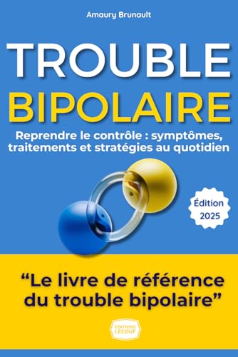 Trouble Bipolaire : Reprendre le Contrôle: Le Guide Complet: Symptômes, Traitements, Stratégies au Quotidien et Témoignages pour Vivre Pleinement. - Image 4