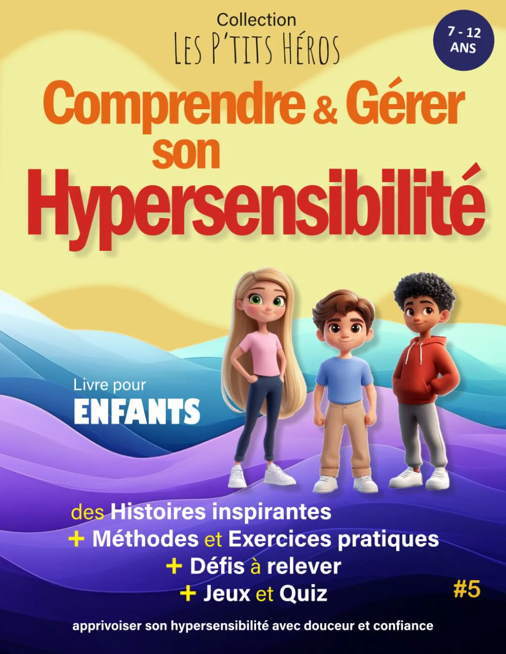 Comprendre et Gérer son Hypersensibilité: Livre pour enfants de 7 ans à 12 ans : Histoires inspirantes, méthodes et exercices pour apprivoiser son Hypersensibilité + Quiz et Jeux - Image 3