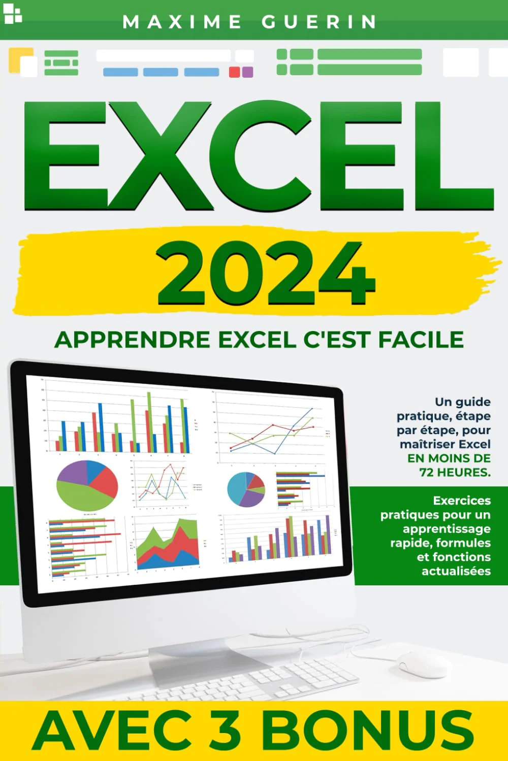 Excel 2024 pour les nuls: Un guide pratique,étape par étape, pour maîtriser Excel en moins de 72 heures.Exercices pratiques pour un apprentissage rapide,formules et fonctions actualisées